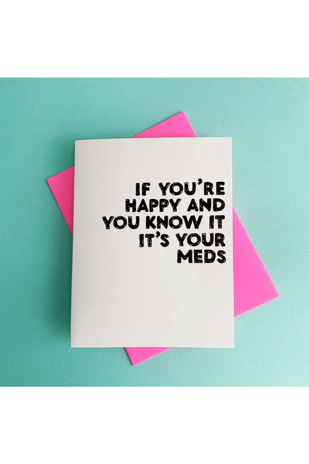 Happy Its Your Meds - Visual Media Number 1 of 1
