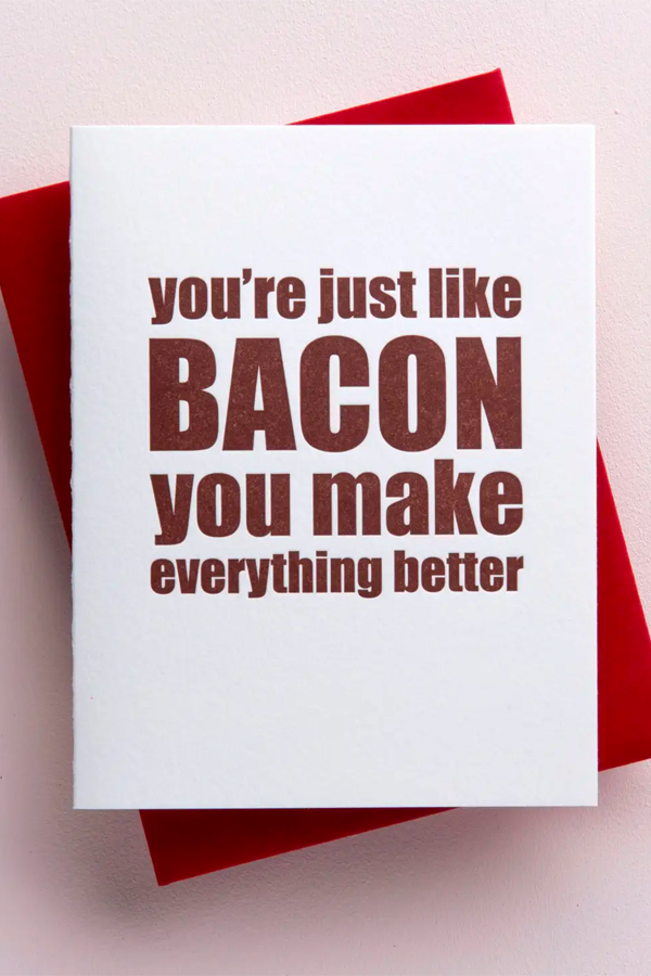 Youre Just Like Bacon Card - Visual Media Number 1 of 1