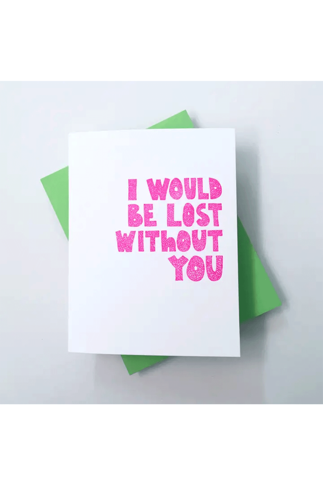 Would Be Lost Without You Card - Visual Media Number 1 of 1