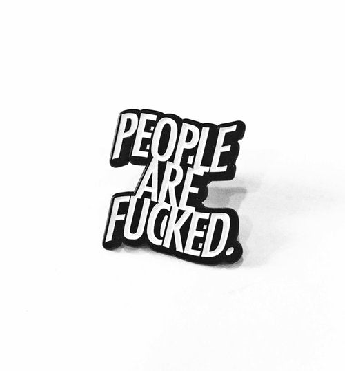 People Are Fucked Pin - West of Camden