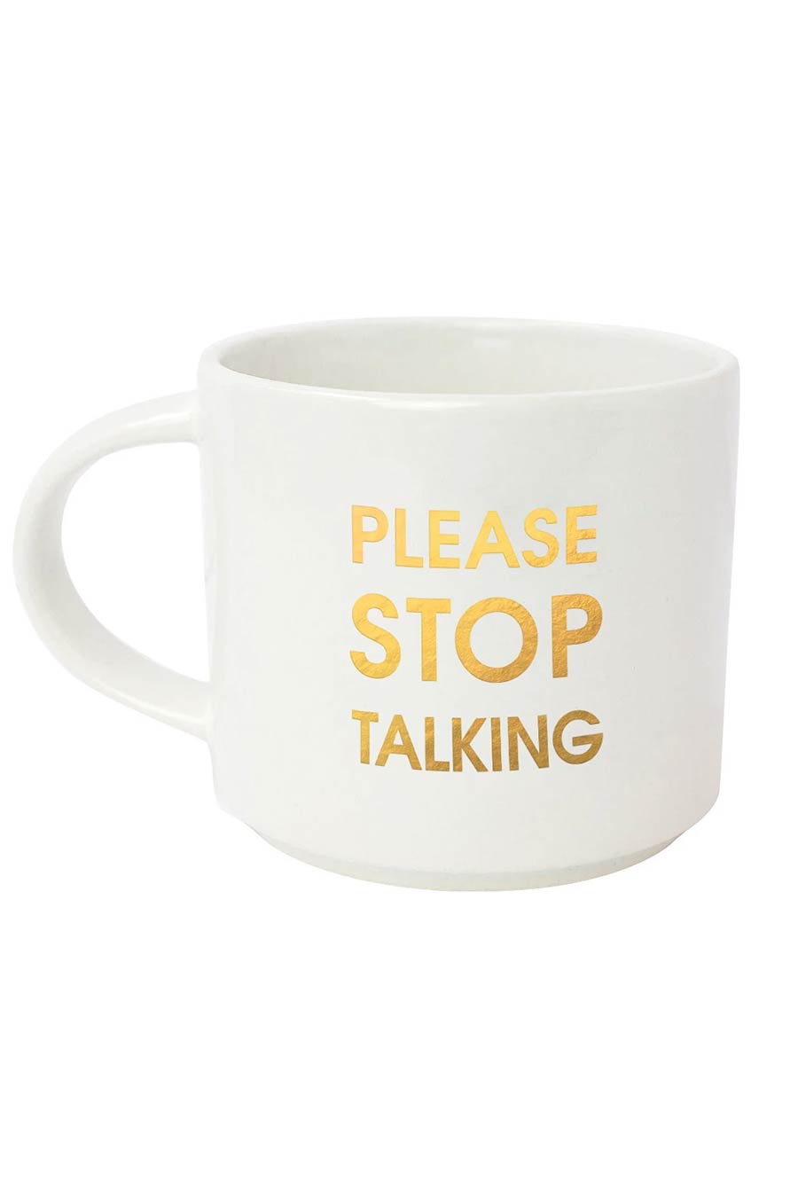 Please Stop Talking Mug | White Gold - Main Image Number 1 of 1