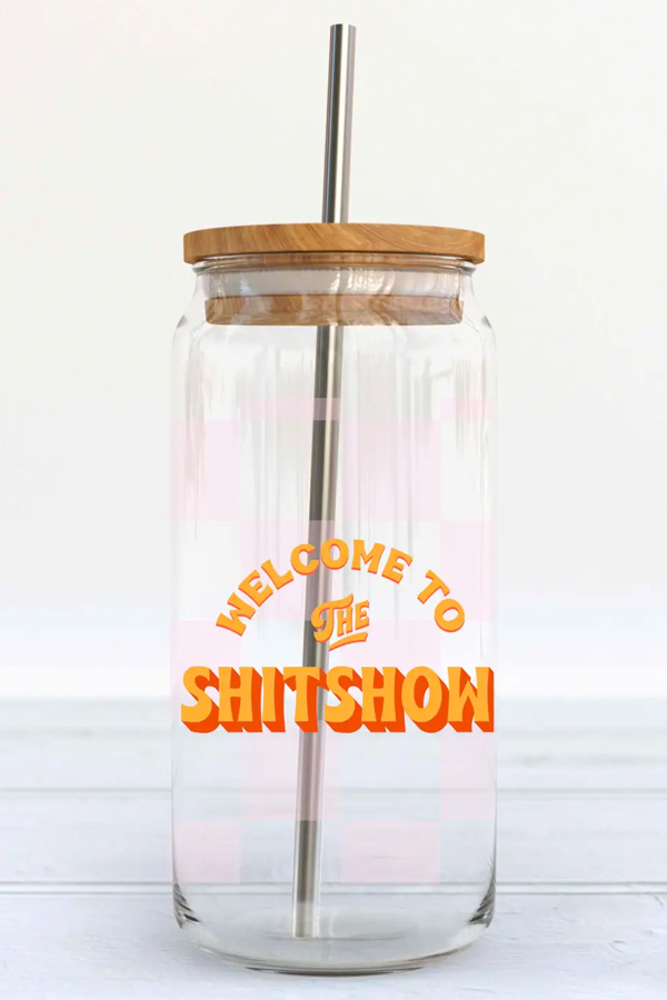 Welcome To The Shitshow Glass Cup - Thumbnail Image Number 1 of 3
