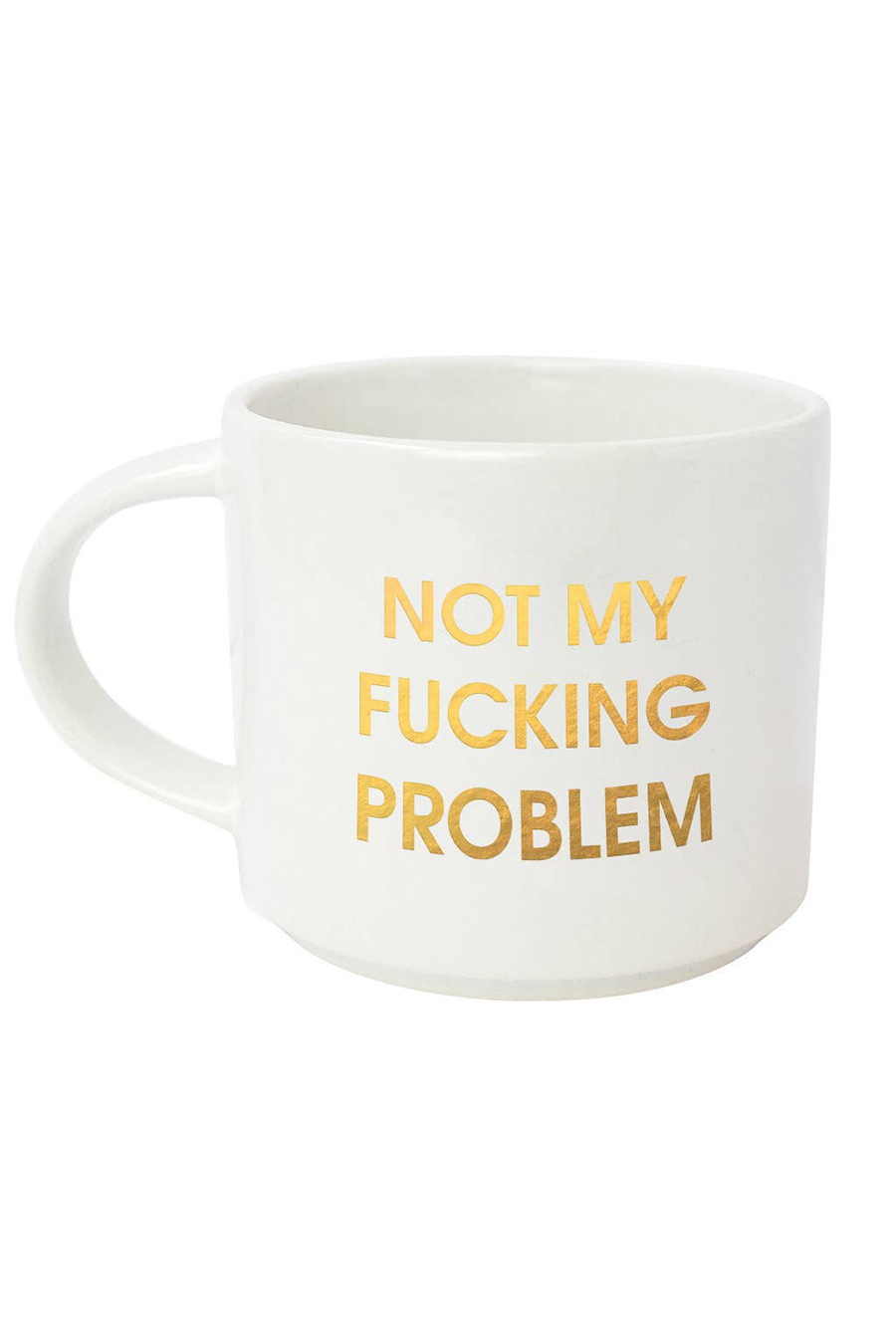 Not My Problem Mug | White Gold - Main Image Number 1 of 1
