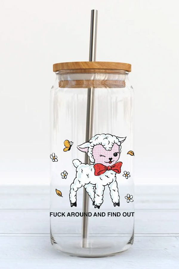 Fuck Around And Find Out Glass Cup - Main Image Number 1 of 3